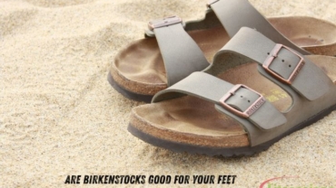 Are Birkenstocks Good for Your Feet